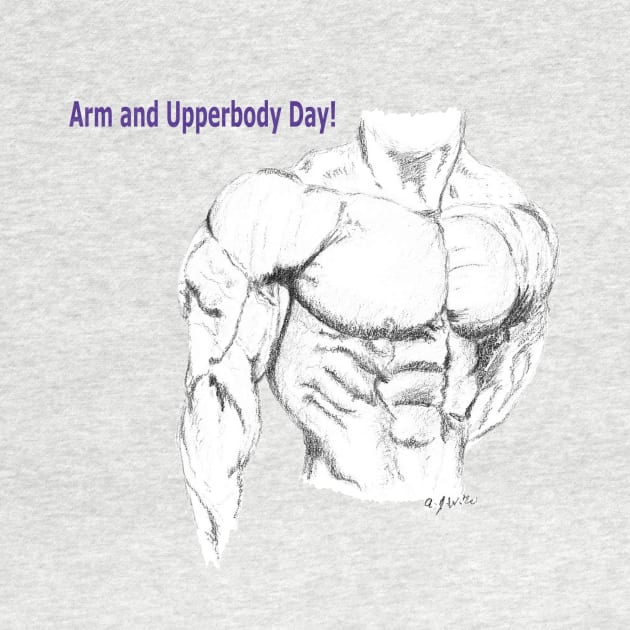 Arm and Upperbody Day! by A. Jaye's Art!